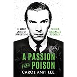 A Passion for Poison: A true crime story like no other, the extraordinary tale of the schoolboy teacup poisoner