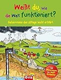 Weißt du, wie die Welt funktioniert?: Geheimnisse des...