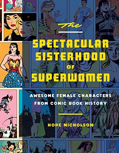 The Spectacular Sisterhood of Superwomen: Awesome Female Characters from Comic Book History: 3