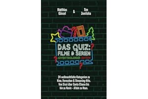 Das Quiz: Filme & Serien - Adventskalender Edition: 24 weihnachtliche Kategorien zu Kino, Fernsehen & Streaming-Hits. Von Sissi über Santa Clause bis hin zu Kevin - Allein zu Haus.