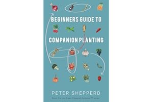 Beginners Guide to Companion Planting: Gardening Methods using Plant Partners to Grow Organic Vegetables: 3 (The Green Fingered Gardener ™)