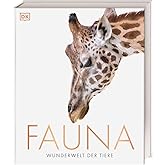 Fauna – Wunderwelt der Tiere: Über 1400 brillante Fotografien und Zeichnungen illustrieren die Vielfalt der Tierarten, ihre F
