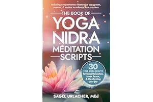 The Book of Yoga Nidra Meditation Scripts: 30 Yoga Nidra Scripts for Deep Relaxation, Inner Peace, & Manifesting Your Joy