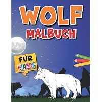 Wolf Mal- Und Zeichenbuch Für Kinder 3-8 Jahre – Ausmalen & Zeichnen Lernen Mit Tollen Wolfs-Motiven