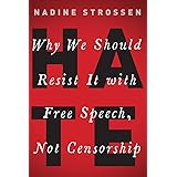 HATE: Why We Should Resist it With Free Speech, Not Censorship (Inalienable Rights)
