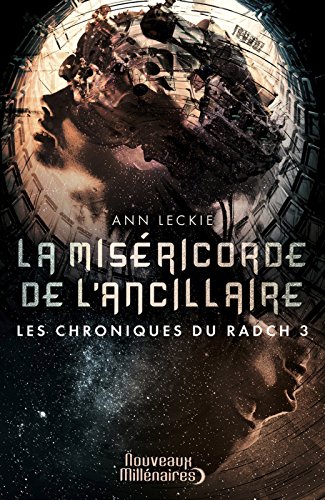 Les chroniques du Radch, Tome 3 : La miséricorde de l'ancillaire - Ann Leckie