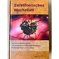 Zerstörerisches Wachstum: Wie falsche Missionslehren und