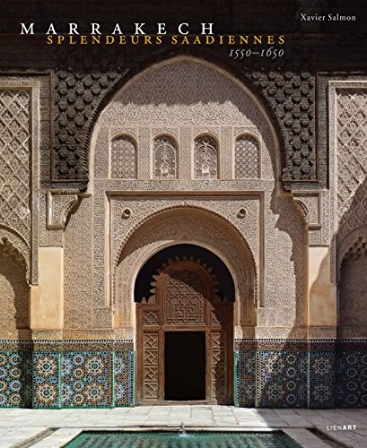 Télécharger Marrakech : Splendeurs saadiennes 1550-1650 Gratuit