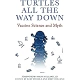 Turtles All The Way Down: Vaccine Science and Myth