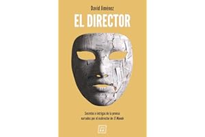 El director: Secretos e intrigas de la prensa narrados por el exdirector (NARRATIVA)