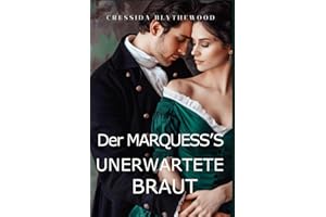 Der Marquess's Unerwartete Braut: Skandal, Intrigen und Geheimnisse Regency Romance (Die skandalösen Herzen, Band 2)