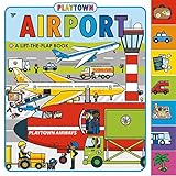 Playtown: Airport: A Lift-The-Flap Book by 