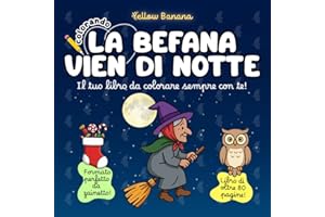 Colorando | La Befana vien di Notte: Libro da Colorare per Bambini – Regalo Epifania per la Calza della Befana: Disegni Grandi Semplici di Befana, Calze, Dolci, Scope - Sviluppo Psicomotricità fine