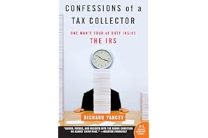 Confessions of a Tax Collector: One Man's Tour of Duty Inside the IRS – A Revealing True Story of Humor, Horror, and Moral Crisis