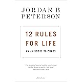 12 Rules for Life: An Antidote to Chaos