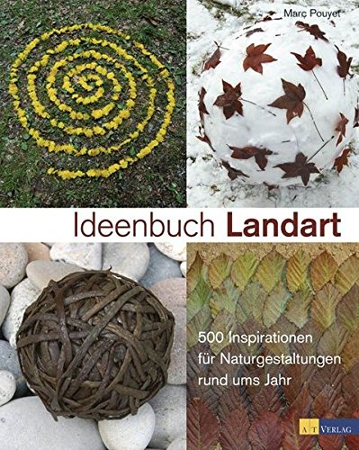 Download Ideenbuch Landart: 500 Inspirationen für Naturgestaltungen rund ums Jahr Download Ideenbuch Landart: 500 Inspirationen für Naturgestaltungen rund ums Jahr