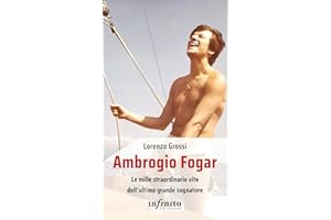 Ambrogio Fogar. Le mille straordinarie vite dell'ultimo grande sognatore