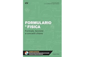 Formulario di fisica. Formule, teoremi e concetti chiave. Con estensioni online