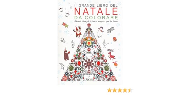 Disegni Di Natale Gratis Da Colorare Per Bambini.Amazon It Il Grande Libro Del Natale Da Colorare Gioiosi Disegni Di Buon Augurio Per Le Feste Aavv Libri