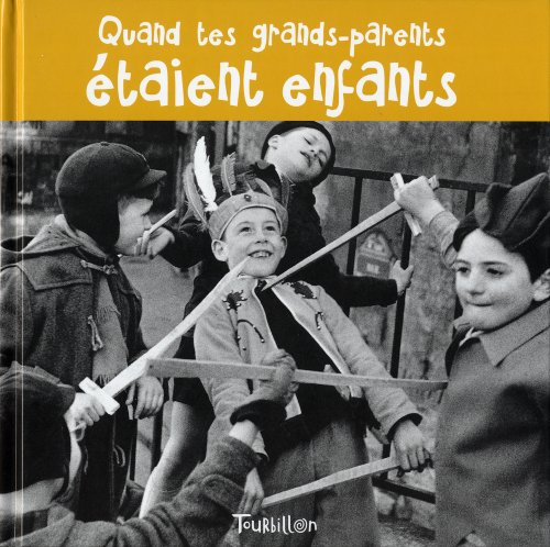 couverture de : Quand tes grands-parents &eacute;taient enfants