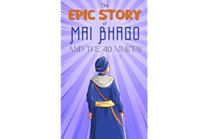 The Epic Story of Mai Bhago and the Chali Muktay: A Sikh History Chapter Book for Kids