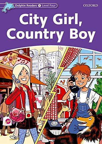 Dolphin Readers 4 City Girl, Country Boy: Level 4: 625Word Vocabulary City Girl, Country Boy