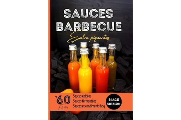 Sauces barbecue extra piquantes BLACK EDITION: Livre recette sauces barbecue, réaliser ses propres sauces piquantes à la maison