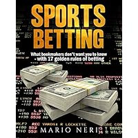 SPORTS BETTING: What Bookmakers Don't Want You To Know With 17 Golden Rules Of Betting