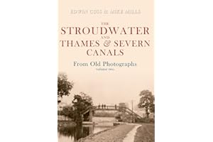 The Stroudwater and Thames and Severn Canals From Old Photographs Volume 2