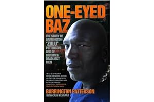 One-eyed Baz - The Story Of Barrington 'zulu' Patterson, One Of Britain's Deadliest Men