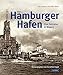 Der Hamburger Hafen - Eine Zeitreise in Bildern by Harry Braun, Klaus Rahn