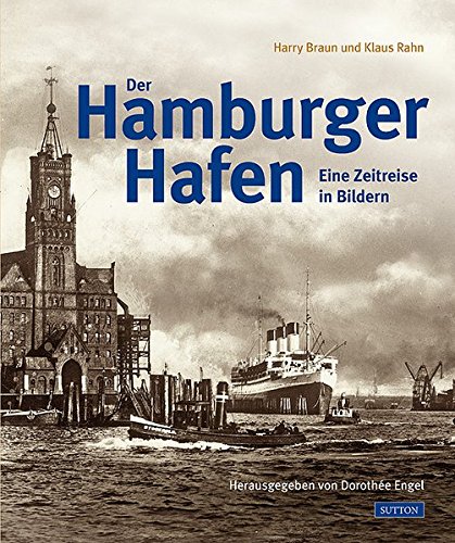 Der Hamburger Hafen - Eine Zeitreise in Bildern