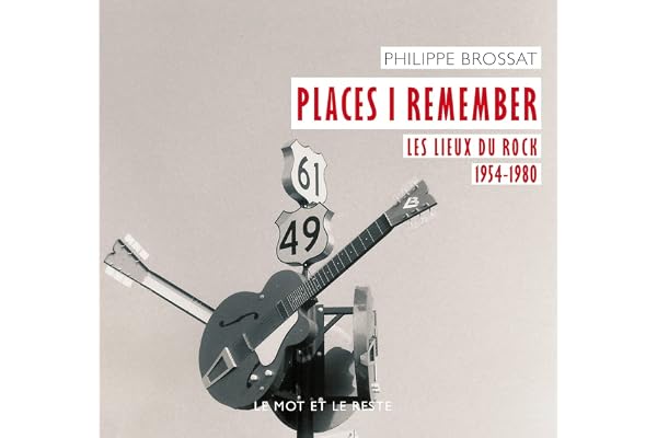 Places I remember: Les lieux du rock 1954-1980