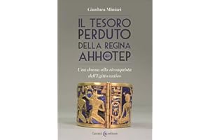 Il tesoro perduto della regina Ahhotep. Una donna alla riconquista dell'Egitto antico