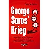 George Soros’ Krieg: Wie die Open Society Foundations die Welt an den Rand des Dritten Weltkriegs gebracht haben