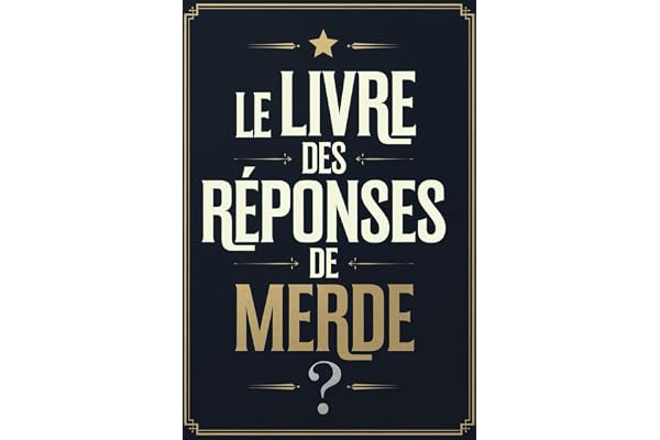 Le Livre des Réponses de Merde: Posez une question, ouvrez le , et souriez bêtement ! idee cadeau drole humour noir , collegue famille ou couple
