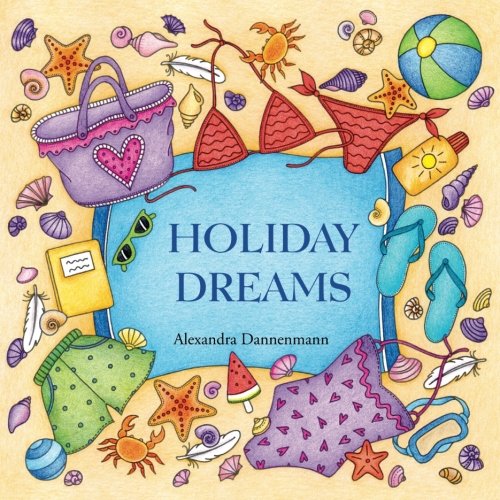 Holiday Dreams: A colouring book for dreaming and relaxing. Mediterranean holiday motifs: summer, sunshine, beach and sea.