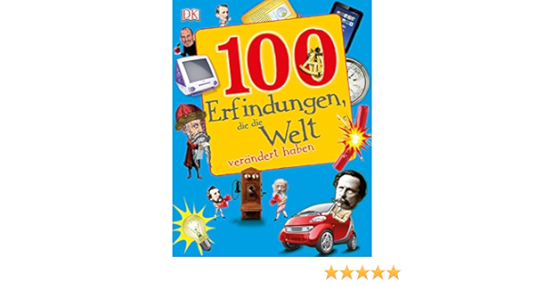 100 Erfindungen, Die Die Welt Verändert Haben : -: Amazon.de: Bücher