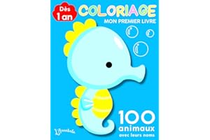 Mon Premier Livre de Coloriage Dès 1 An: 100 Animaux Mignons à Colorier avec Leurs Noms. Mon Gros Livre de Coloriage, Gros Contour et Facile pour Enfants de 1 An, 18 Mois, 2, 3 et 4 Ans