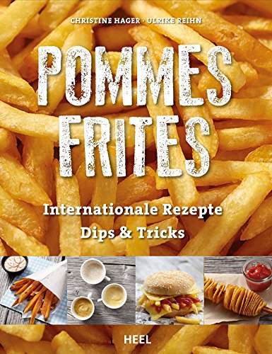 Download Pommes Frites: Internationale Rezepte, Dips & Tricks Download Pommes Frites: Internationale Rezepte, Dips & Tricks