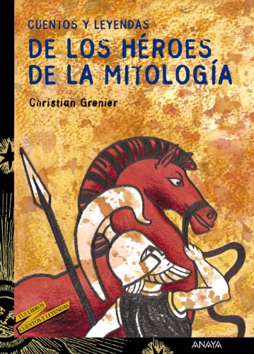 Cuentos y leyendas de los héroes de la mitología (LITERATURA JUVENILCuentos y Leyendas)