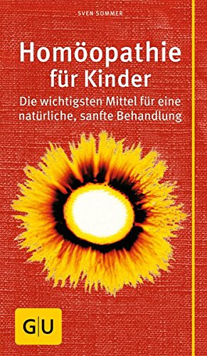 Download Homöopathie für Kinder: Die wichtigsten Mittel für eine natürliche, sanfte Behandlung (GU Großer Kompass Partnerschaft & Familie) Download Homöopathie für Kinder: Die wichtigsten Mittel für eine natürliche, sanfte Behandlung (GU Großer Kompass Partnerschaft & Familie)