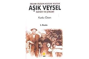 Asik Veysel - Selam Olsun Kucak Kucak: Hayati ve Siirleri