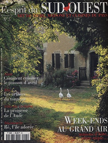 L'esprit du Sud-Ouest N° 5. Art de vivre, maisons et cuisines du pays Alose, Tonnellerie, Corbières, Ile de Ré… (Sud-Ouest, Poisson, Tonnellerie, Aude, Cuisine) Printemps 1999. francais