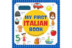 My first Italian Book. Learn Italian, picture dictionary for kids.: Over 300 Italian Words for Creative & Visual Learners. Italian-English bilingual ... and toddlers. Dizionario italiano-inglese