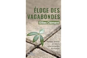 Éloge des vagabondes - Herbes, arbres et fleurs à la conquête du monde