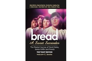 Bread: A Sweet Surrender - The Musical Journey of David Gates, James Griffin & friends: THE TOAST EDITION