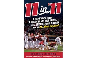 11 in '11: A Hometown Hero, La Russa's Last Ride in Red, and a Miracle World Series for the St. Louis Cardinals