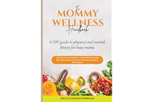 The Mommy Wellness Handbook: A DIY Guide to Physical and Mental Wellness for Busy Moms