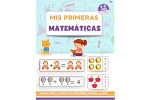 Mis Primeras Matemáticas: Actividades matemáticas para niños de 3 a 5 años – Aprende a contar, sumar, restar y razonar con ejercicios visuales y a color